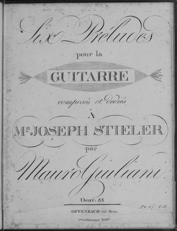 Six préludes pour la guitarre, œuv: 83 / composés et dediés à Mr. Joseph Stieler par Mauro Giuliani