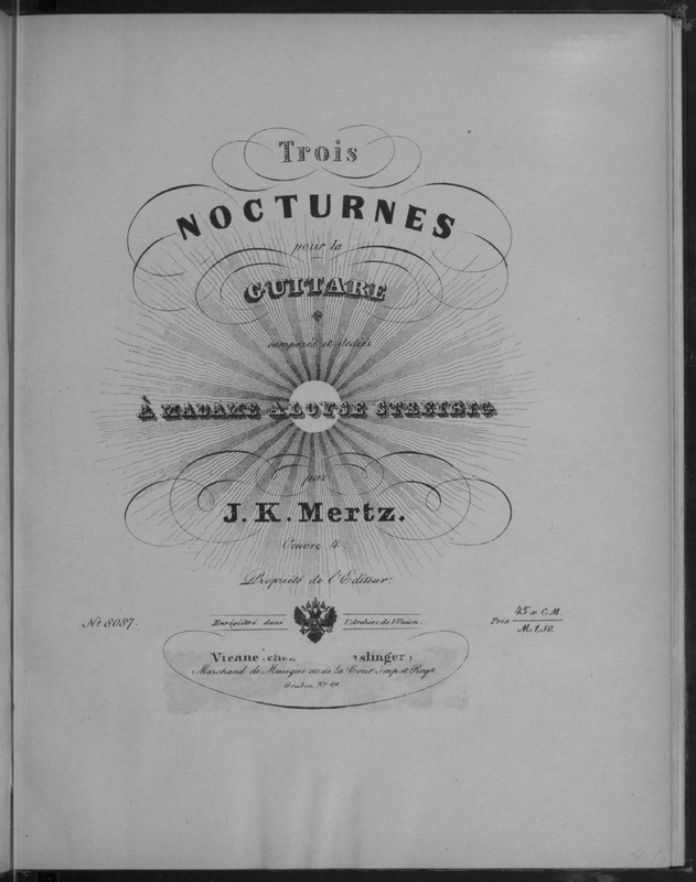 Trois nocturnes pour la guitare, œuvre 4 / composés et dediés à Madame Aloyse Streibig par J.K. Mertz.