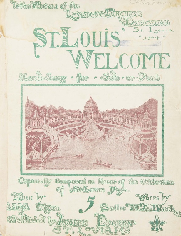 St. Louis' welcome : march-song for solo or duet / music by Adolph Edgren ; words by Sallie M.A.<br />
Black.
